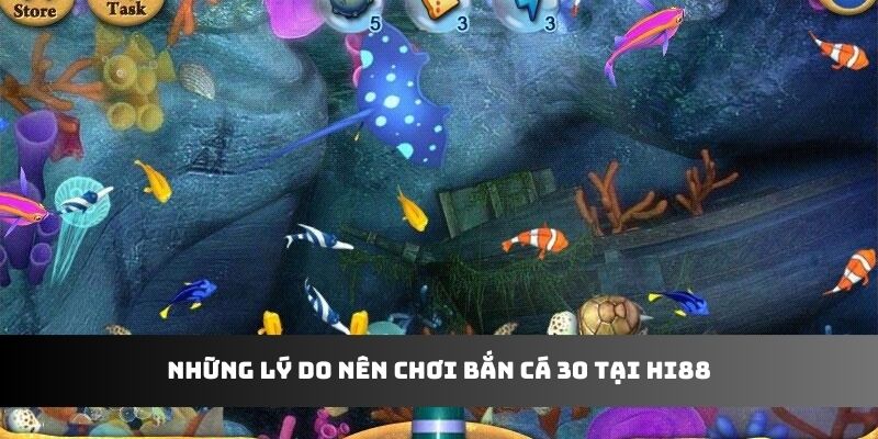 Những lý do nên chơi bắn cá 30 tại Hi88