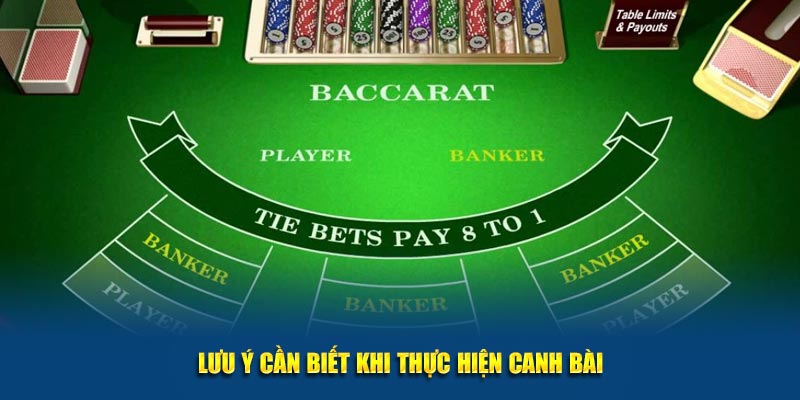 Lưu ý cần biết khi thực hiện canh bài