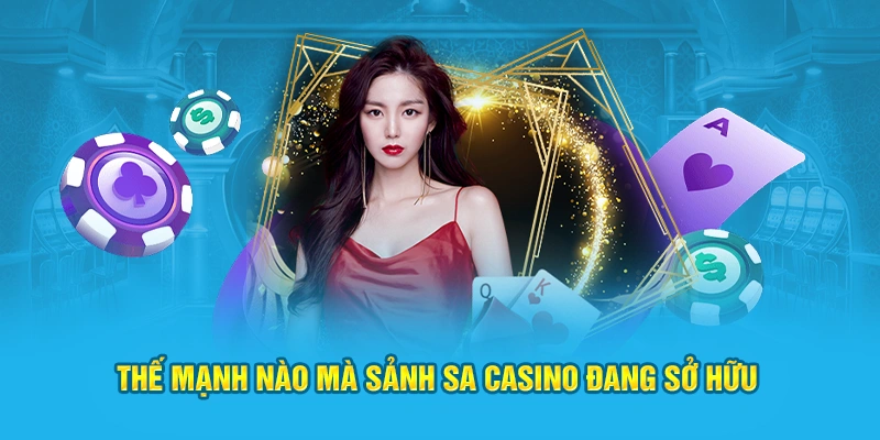 Thế mạnh nào mà sảnh SA Casino đang sở hữu
